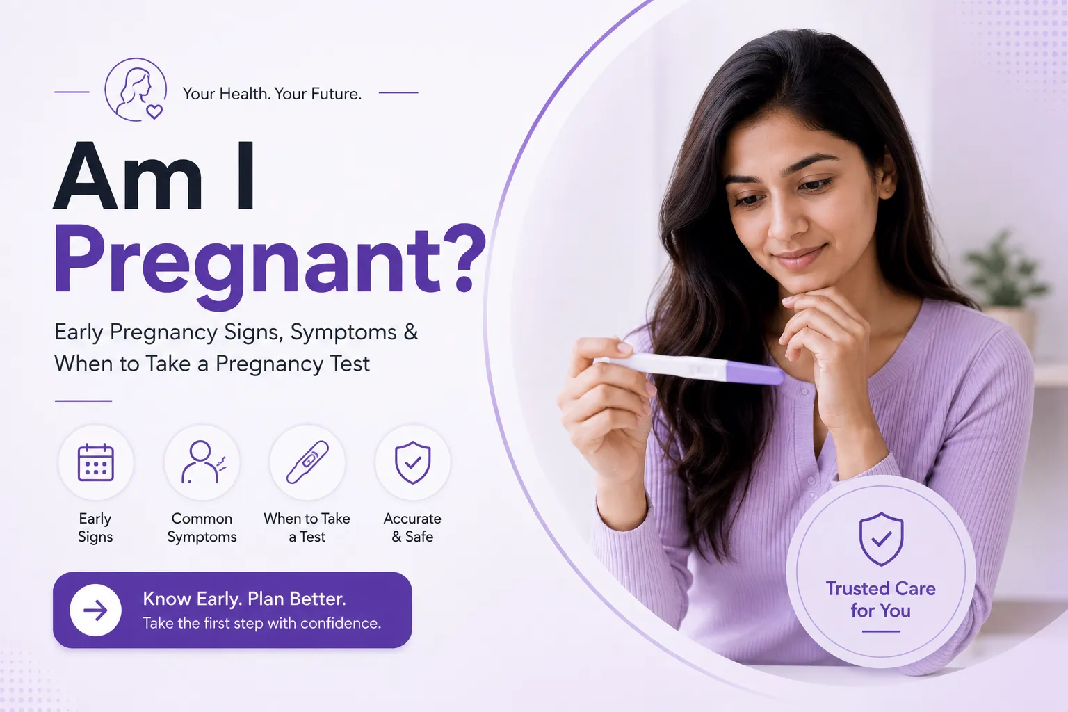 Am I Pregnant? Early Pregnancy Signs, Symptoms & When to Take a Pregnancy Test