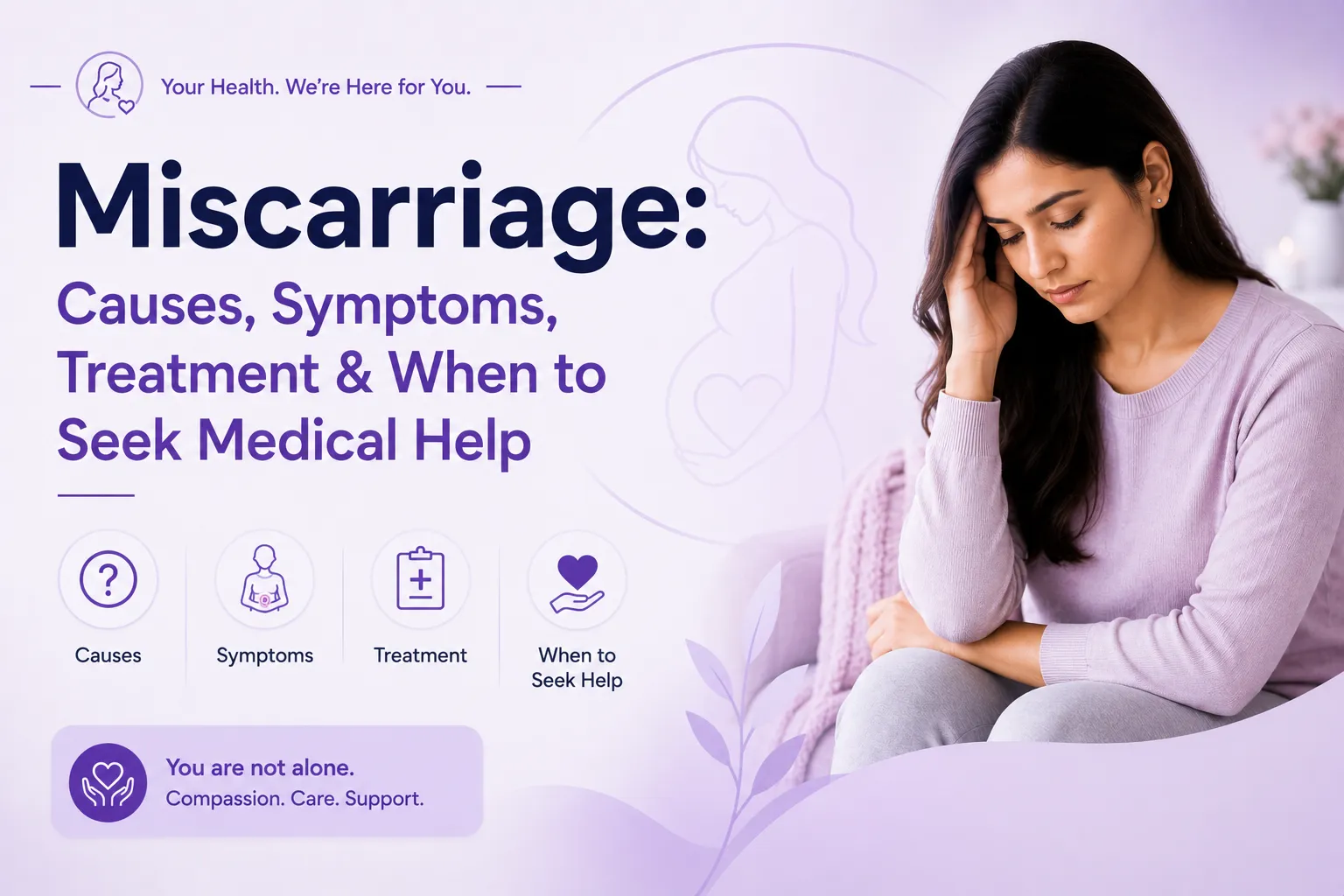 Miscarriage: Causes, Symptoms, Treatment & When to Seek Medical Help
